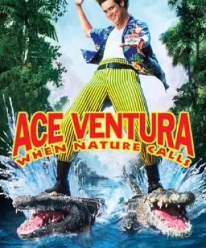 Thám Tử Thú Cưng: Khi Thiên Nhiên Vẫy Gọi (Ace Ventura: When Nature Calls) [1995]