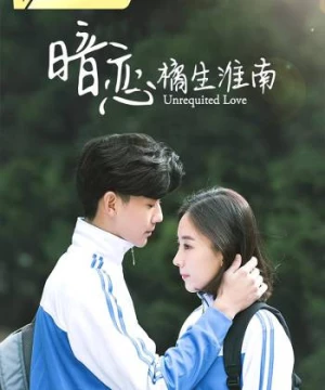 Thầm yêu: Quất sinh Hoài Nam (Unrequited Love) [2019]