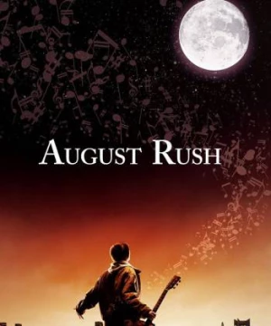 Thần Đồng Âm Nhạc (August Rush) [2007]