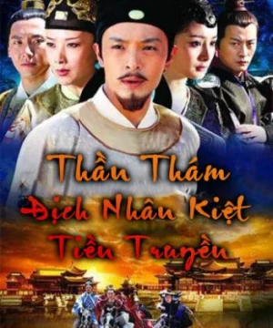 Thần Thám Địch Nhân Kiệt Tiền Truyện ( God of Detectives Nhan Kiet Prequel) [2010]