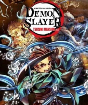 Thanh Gươm Diệt Quỷ: Dinh Thự Tsuzumi (Demon Slayer: Kimetsu No Yaiba Tsuzumi Mansion Arc) [2022]