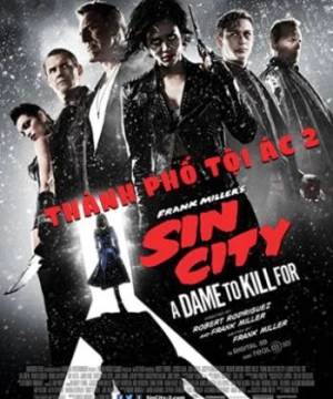 Thành Phố Tội Ác 2 (Sin City: A Dame to Kill for) [2014]