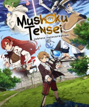 Thất Nghiệp Chuyển Sinh 1 - Part 1 (Mushoku Tensei: Jobless Reincarnation) [2021]