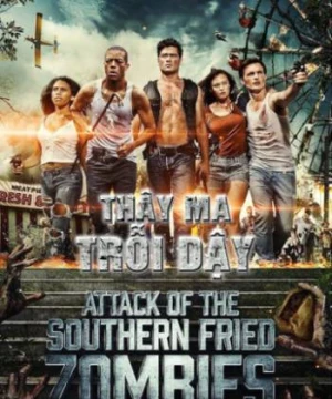 Thây Ma Trỗi Dậy (Attack of the southern fried zombies) [2018]