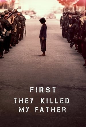 Một Người Con Gái Của Đất Nước Cambuchia Nhớ Lại (First They Killed My Father: A Daughter Of Cambodia Remembers) [2017]