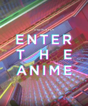 Thế giới Anime (Enter the Anime) [2019]