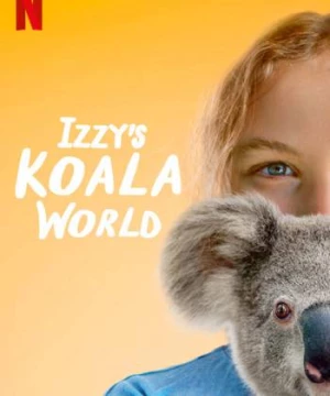 Thế giới gấu túi của Izzy (Phần 1) (Izzy's Koala World (Season 1)) [2020]