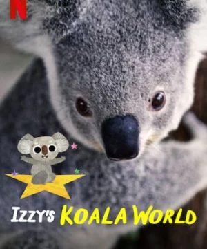 Thế giới gấu túi của Izzy (Phần 2) (Izzy's Koala World (Season 2)) [2021]