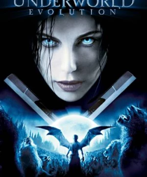 Thế Giới Ngầm 2: Tiến Hóa (Underworld: Evolution) [2006]