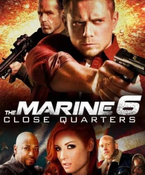 The Marine 6: Close Quarters (The Marine 6: Close Quarters) [2018]