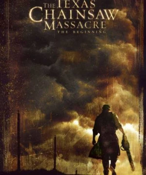 The Texas Chainsaw Massacre: The Beginning (The Texas Chainsaw Massacre: The Beginning) [2006]