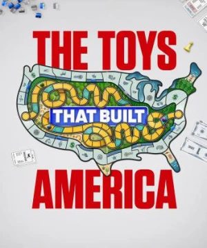 The Toys That Built America (The Toys That Built America) [2021]