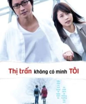 Thị trấn nơi chỉ mình tôi lưu lạc movie (The Town Where Only I Am Missing) [2016]