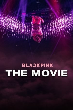 Blackpink: Bản Điện Ảnh (BLACKPINK: The Movie) [2021]