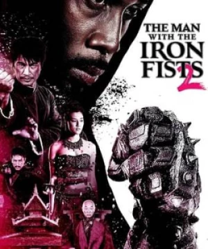 Thiết Quyền Vương 2 (The Man with the Iron Fists 2) [2015]