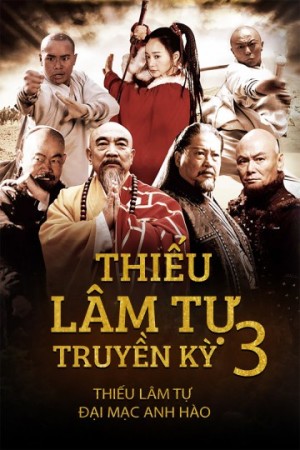 Thiếu Lâm Tự Truyền Kỳ 3: Thiếu Lâm Tự Đại Mạc Anh Hào (The Legend of Shaolin Kung Fu 3) [2011]