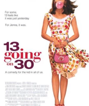 Thiếu Nữ Tuổi 13 (13 Going on 30) [2004]