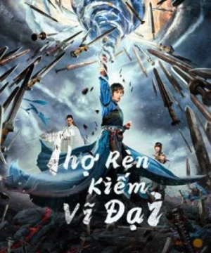 Thợ Rèn Kiếm Vĩ Đại (Sword of Destiny) [2021]