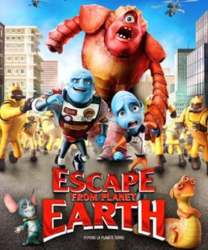 Thoát Khỏi Trái Đất (Escape from Planet Earth) [2013]