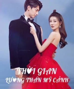 Thời Gian Lương Thần Mỹ Cảnh (Love Scenery) [2021]