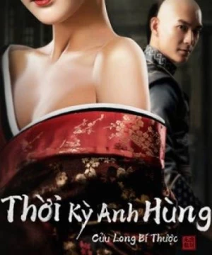 Thời Kỳ Anh Hùng Cửu Long Bí Thược (Age of The Legend) [2021]