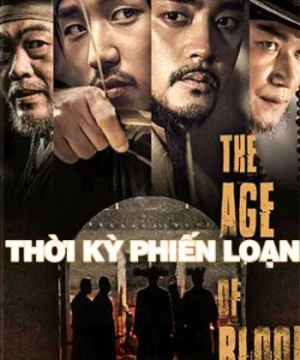 Thời Kỳ Phiến Loạn (The Age of Blood) [2018]