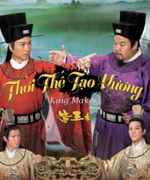 Thời Thế Tạo Vương (The King Maker / Tạo Vương Giả) [2012]