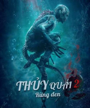 Thủy Quái 2: Rừng đen (Water Monster) [2021]