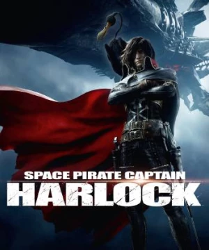 Thuyền trưởng Harlock (Space Pirate Captain Harlock) [2013]