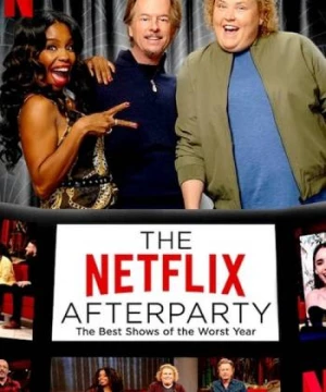 Tiệc hậu Netflix: Các chương trình tuyệt nhất của năm tệ nhất (The Netflix Afterparty: The Best Shows of The Worst Year) [2020]