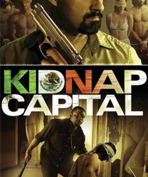 Tiền Chuộc Thân (Kidnap Capital) [2016]