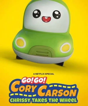 Tiến Lên Nào Xe Nhỏ! Chrissy Cầm Lái (Go! Go! Cory Carson: Chrissy Takes the Wheel) [2021]