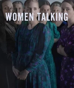 Tiếng Nói Phụ Nữ (Women Talking) [2022]