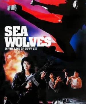 Tiêu Diệt Nhân Chứng 7 (In the Line of Duty 7: Sea Wolves) [1991]