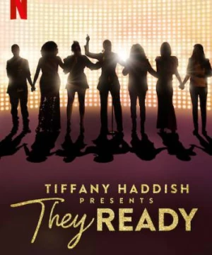 Tiffany Haddish giới thiệu: Họ đã sẵn sàng (Phần 1) (Tiffany Haddish Presents: They Ready (Season 1)) [2019]