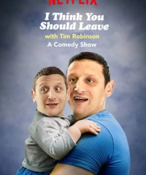 Tim Robinson: Tôi nghĩ bạn nên ra về (Phần 1) (I Think You Should Leave with Tim Robinson (Season 1)) [2019]