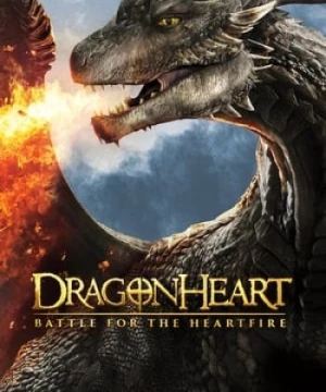 Tim Rồng: Trận Chiến Giành Heartfire (Dragonheart: Battle for the Heartfire) [2017]