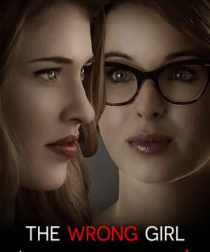 Tình Bạn Nguy Hiểm (The Wrong Girl) [2015]