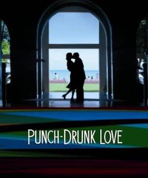 Tình Cuồng Say (Punch-Drunk Love) [2002]