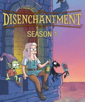 Tỉnh mộng (Phần 1) (Disenchantment (Season 1)) [2018]