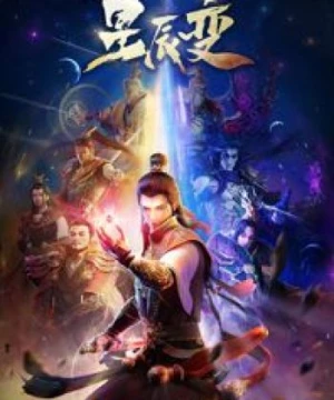 Tinh Thần Biến (Xingchen Bian, Xing Chen Bian, Legend of Immortals, Stellar Transformation) [2018]