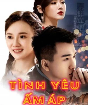 Tình Yêu Ấm Áp (Warm Love) [2017]