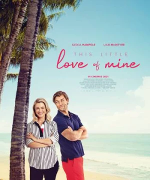 Tình yêu bé nhỏ của tôi (This Little Love of Mine) [2021]