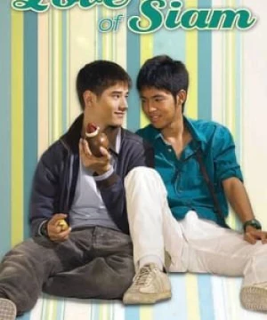 Tình yêu của Siam (Love of Siam ) [2007]