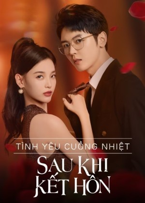 Tình Yêu Cuồng Nhiệt Sau Khi Kết Hôn (The Heir's Forbidden Love) [2024]