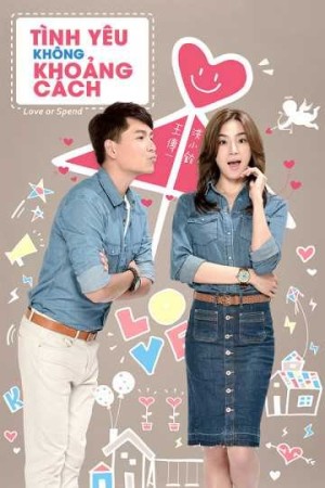 Tình Yêu Không Khoảng Cách (Love or Spend) [2014]