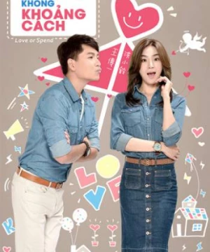 Tình Yêu Không Khoảng Cách (Love or Spend) [2015]