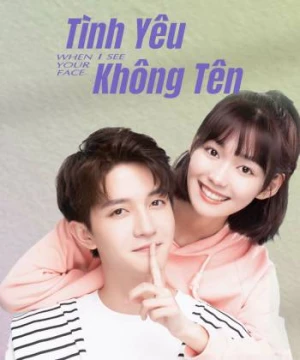 Tình Yêu Không Tên (When I See Your Face) [2023]