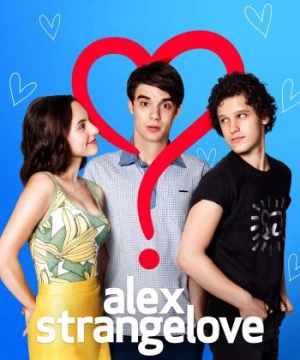 Tình Yêu Kỳ lạ Của Alex  (Alex Strangelove) [2018]