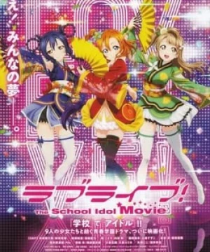 Tình Yêu Sống! Phim Thần Tượng Học Đường (Love Live! The School Idol Movie) [2015]